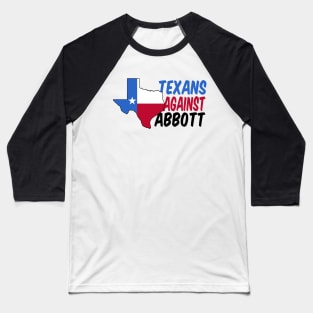 Texans Against Greg Abbott Baseball T-Shirt